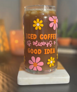 Iced Coffee Is Always A Good Idea Cup
